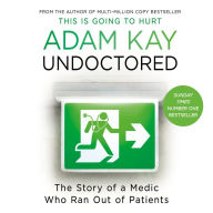 Undoctored: The new bestseller from the author of 'This Is Going to Hurt'