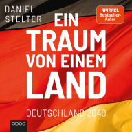 Ein Traum von einem Land: Deutschland 2040