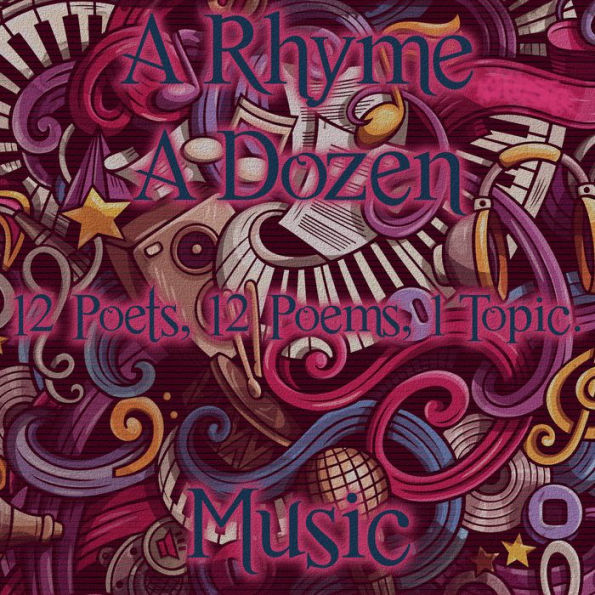 Rhyme A Dozen, A - Music: 12 Poets, 12 Poems, 1 Topic