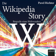 Die Wikipedia-Story: Biografie eines Weltwunders