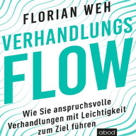 Verhandlungsflow: Wie Sie anspruchsvolle Verhandlungen mit Leichtigkeit zum Ziel führen