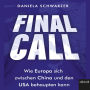 Final Call: Wie Europa sich zwischen China und den USA behaupten kann