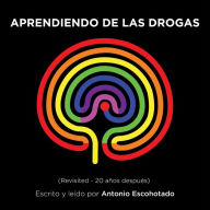 Aprendiendo de las drogas (Revisited):: Usos y abusos, prejuicios y desafíos