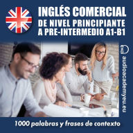 Inglés comercial A1- B1: de nivel principiante a pre-intermedio (Abridged)