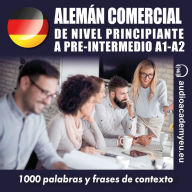 Alemán comercial A1_B1: de nivel¿ principiante a pre-intermedio (Abridged)