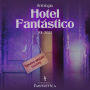 Hotel Fantástico: Vol. 2022 (Abridged)