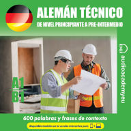 Alemán técnico A1 - A2: de nivel principiante a pre-intermedio (Abridged)