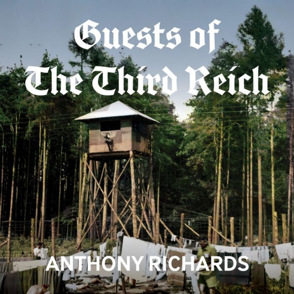 Guests of the Third Reich: The British POW Experience in Germany 1939-1945