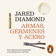 Armas, gérmenes y acero: Breve historia de la humanidad en los últimos trece mil años
