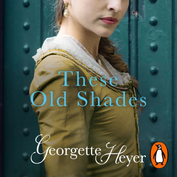 These Old Shades: Gossip, scandal and an unforgettable Regency romance