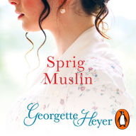 Sprig Muslin: Gossip, scandal and an unforgettable Regency romance