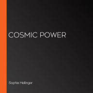 Cosmic Power (Abridged)
