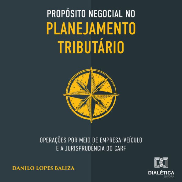 Propósito negocial no planejamento tributário: operações por meio de empresa-veículo e a jurisprudência do CARF (Abridged)