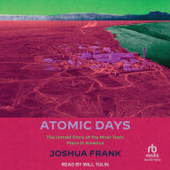 Atomic Days: The Untold Story of the Most Toxic Place in America