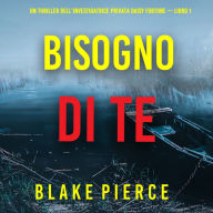 Bisogno di Te (Un Thriller dell'Investigatrice Privata Daisy Fortune - Libro 1): Digitally narrated using a synthesized voice