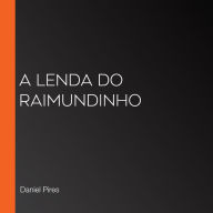 A Lenda do Raimundinho (Abridged)