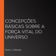 Concepções básicas sobre a força vital do universo (Abridged)