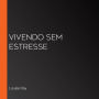 Vivendo sem estresse (Abridged)