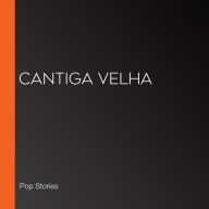 Cantiga velha (Abridged)