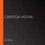 Cantiga velha (Abridged)