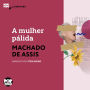 A mulher pálida: Literatura (Abridged)