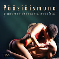 Pääsiäismuna - 7 kuumaa eroottista novellia