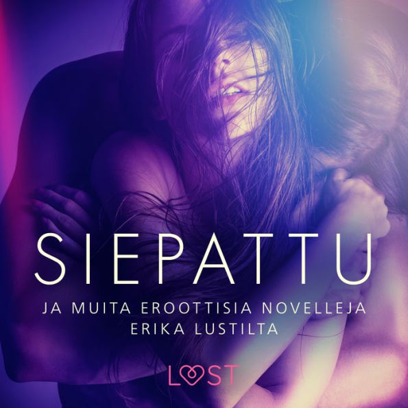 Siepattu ja muita eroottisia novelleja Erika Lustilta