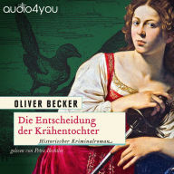 Die Entscheidung der Krähentochter: Historischer Roman (Die Krähentochter-Trilogie)