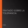 Tratado Sobre La Tolerancia