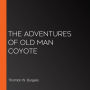 The Adventures of Old Man Coyote