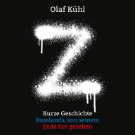 Z: Kurze Geschichte Russlands, von seinem Ende her gesehen