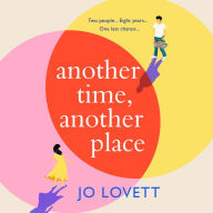 Another Time, Another Place: A page-turning, feel-good romantic comedy from Jo Lovett