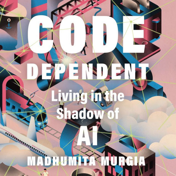 Code Dependent: Living in the Shadow of AI