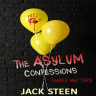 The Asylum Confessions: Family Matters