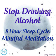 8 Hour Sleep Cycle Mindful Meditation - Stop Drinking Alcohol