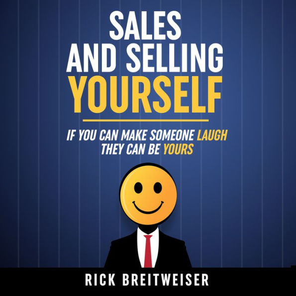 Sales and Selling Yourself: If you can make someone laugh they can be yours