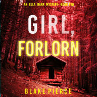 Girl, Forlorn (An Ella Dark FBI Suspense Thriller-Book 16)