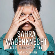 Sahra Wagenknecht: Die Biografie