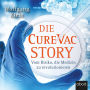 Die CureVac-Story: Vom Risiko, die Medizin zu revolutionieren