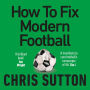 How to Fix Modern Football: You're Better Than That!