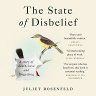 The State of Disbelief: A story of death, love and forgetting