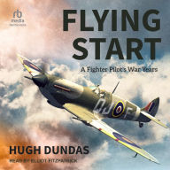 Flying Start: A Fighter Pilot's War Years