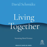 Living Together: Inventing Moral Science