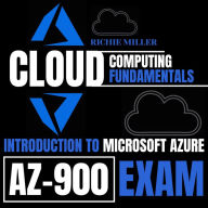 Cloud Computing Fundamentals: Introduction To Microsoft Azure Az-900 Exam