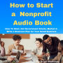 How to Start a Nonprofit Audio Book: How To Start, Get Government Grants, Market & Write a Business Plan for Your Small Business