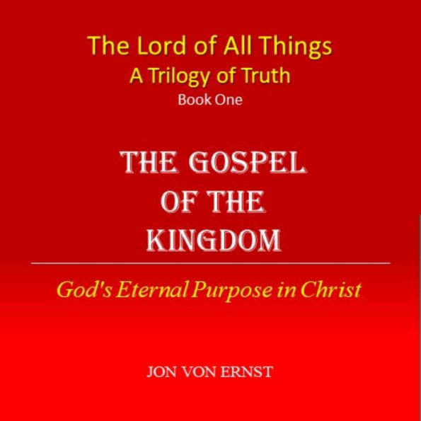 The Gospel of the Kingdom: God's Eternal Purpose in Christ