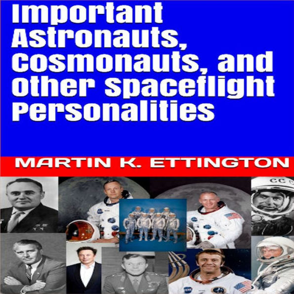 Important Astronauts, Cosmonauts, and Other Spaceflight Personalities