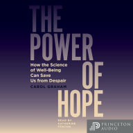 The Power of Hope: How the Science of Well-Being Can Save Us from Despair