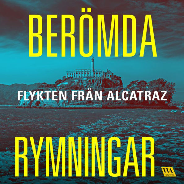 Berömda rymningar - Flykten från Alcatraz