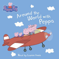 Around the World with Peppa (Peppa Pig)